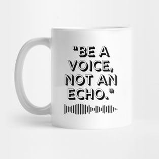 "Be a voice, not an echo." Motivational Quote Mug